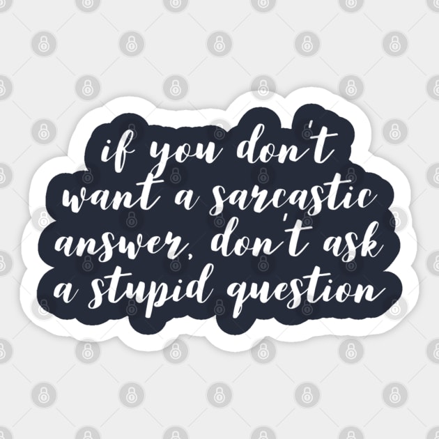 Humor Funny Sarcastic Answer For Stupid Question Sticker by TLSDesigns